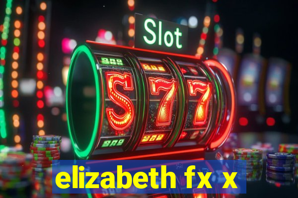 elizabeth fx x